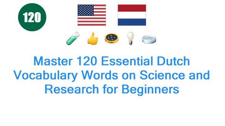 Master 120 Essential Dutch Vocabulary Words on Science and Research for Beginners